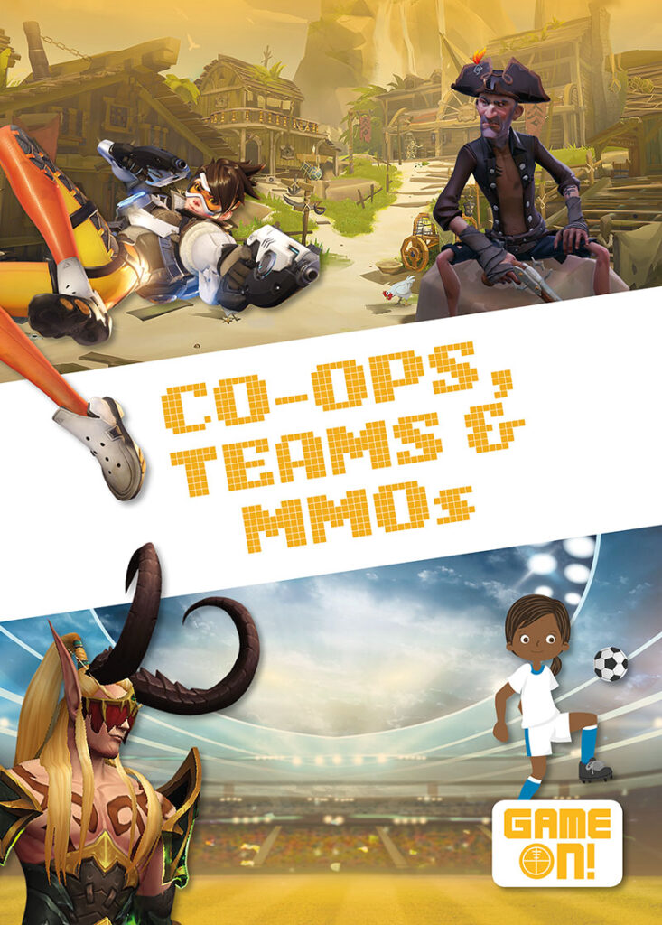 Co-ops, Teams & MMOS, Game On! | BookLife Publishing