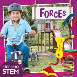 Forces, Step Into STEM | BookLife Publishing